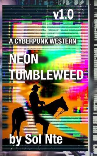 Neon Tumbleweed A Cyberpunk Western