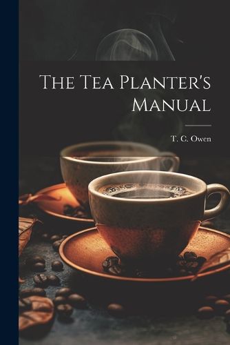 Cover image for The Tea Planter's Manual