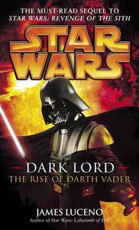 Cover image for Dark Lord: Star Wars Legends: The Rise of Darth Vader