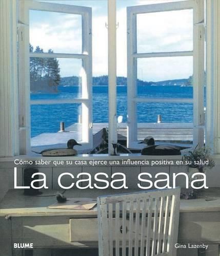 Cover image for La Casa Sana: Como Saber Que su Casa Ejerce una Influencia Positiva en su Salud