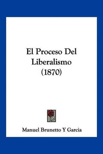 Cover image for El Proceso del Liberalismo (1870)