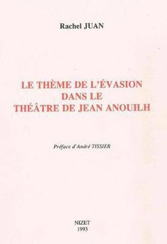 Le Theme de l'Evasion Dans Le Theatre de Jean Anouilh