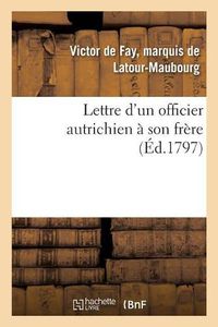 Cover image for Lettre d'Un Officier Autrichien A Son Frere