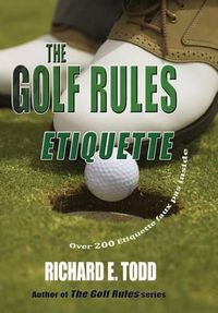 Cover image for The Golf Rules: Etiquette: Enhance Your Golf Etiquette by Watching Others' Mistakes