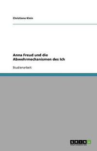 Cover image for Anna Freud und die Abwehrmechanismen des Ich