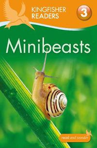 Cover image for Kingfisher Readers: Minibeasts (Level 3: Reading Alone with Some Help)