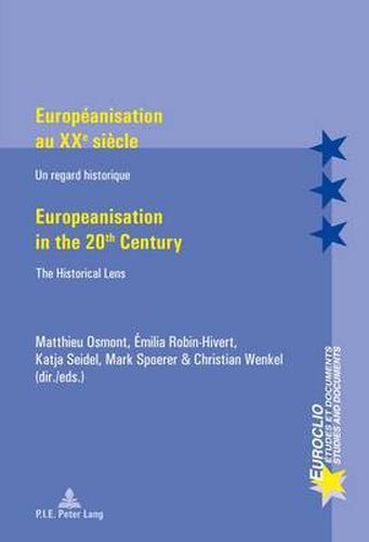 Europeanisation au XXe siecle / Europeanisation in the 20th century: Un regard historique / The Historical Lens