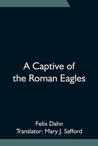 Cover image for A Captive of the Roman Eagles