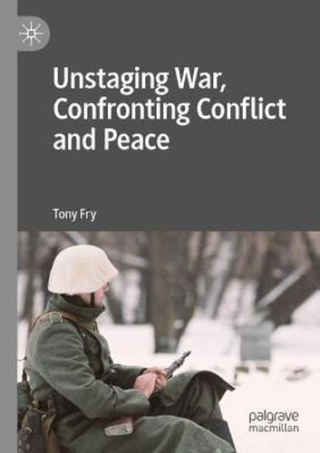 Cover image for Unstaging War, Confronting Conflict and Peace