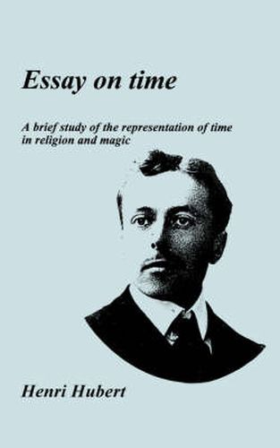 Cover image for Essay on Time: A Brief Study of the Representation of Time in Religion and Magic