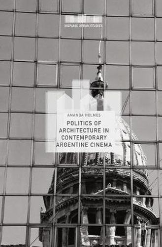 Cover image for Politics of Architecture in Contemporary Argentine Cinema