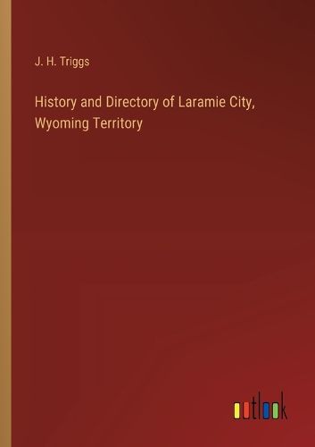 Cover image for History and Directory of Laramie City, Wyoming Territory