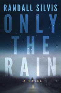 Cover image for Only the Rain: A Novel