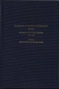 Cover image for The History of the Scottish Parliament: Parliament and Politics in Scotland, 1235-1560