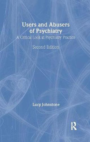 Cover image for Users and Abusers of Psychiatry: A Critical Look at Psychiatric Practice