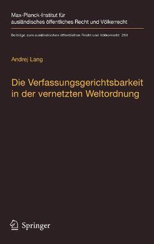 Cover image for Die Verfassungsgerichtsbarkeit in Der Vernetzten Weltordnung: Rechtsprechungskoordination in Rechtsordnungsubergreifenden Richternetzwerken