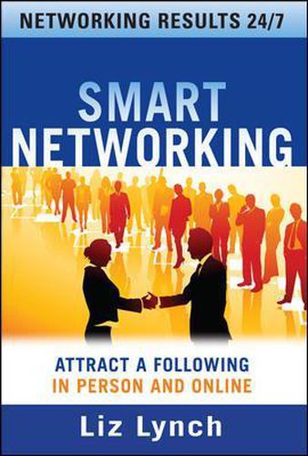 Cover image for Smart Networking: Attract a Following In Person and Online