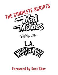Cover image for Mad Movies With the L.A. Conection: The Complete Scripts