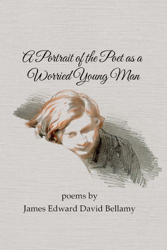 Cover image for A Portrait of the Poet as a Worried Young Man
