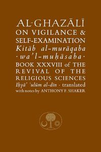 Cover image for Al-Ghazali on Vigilance and Self-examination: Book XXXVIII of the Revival of the Religious Sciences