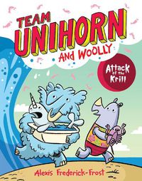 Cover image for Team Unihorn and Woolly #1: Attack of the Krill