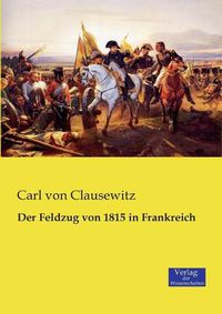 Cover image for Der Feldzug von 1815 in Frankreich