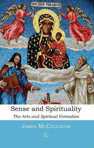 Cover image for Sense and Spirituality: The Arts and Spiritual Formation
