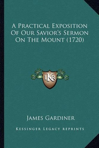 Cover image for A Practical Exposition of Our Savior's Sermon on the Mount (1720)