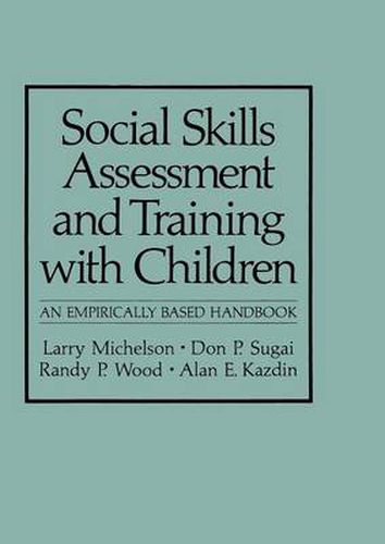 Social Skills Assessment and Training with Children: An Empirically Based Handbook