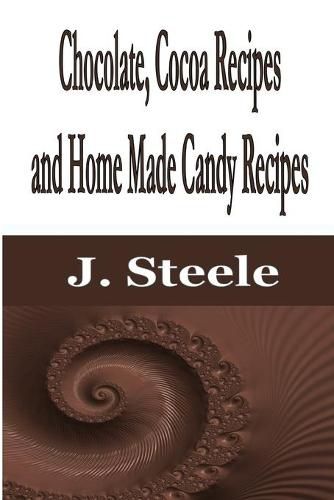 Cover image for Chocolate, Cocoa Recipes and Home Made Candy Recipes