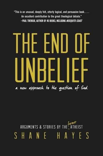 Cover image for The End of Unbelief: A New Approach to the Question of God