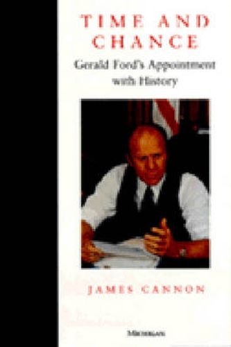 Time and Chance: Gerald Ford's Appointment with History