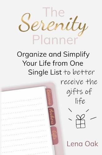 Cover image for The Serenity Planner: Organize and Simplify Your Life from One Single List to Better Receive the Gifts of Life