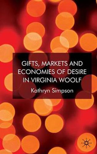 Cover image for Gifts, Markets and Economies of Desire in Virginia Woolf