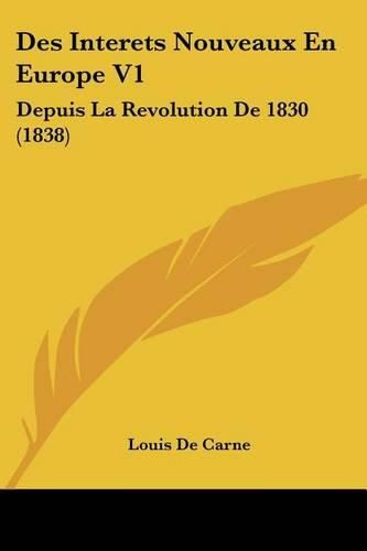 Des Interets Nouveaux En Europe V1: Depuis La Revolution de 1830 (1838)