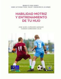 Cover image for Habilidad motriz y entrenamiento de tu hijo