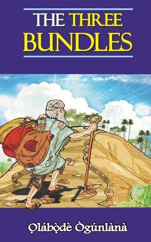 The Three Bundles: Volume IV of Glimpses into Yoru&#768;ba&#769; Culture