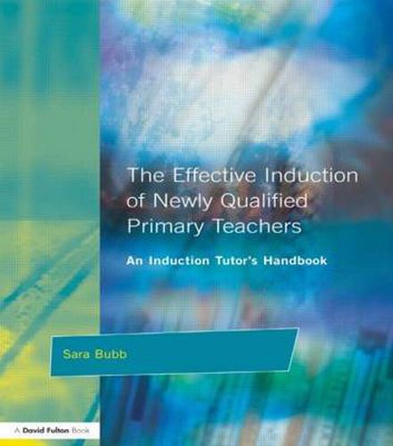 Cover image for The Effective Induction of Newly Qualified Primary Teachers: An Induction Tutor's Handbook