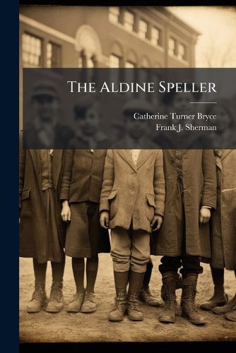 Cover image for The Aldine Speller: Part One-, Part 4