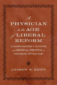 Cover image for A Physician in the Age of Liberal Reform