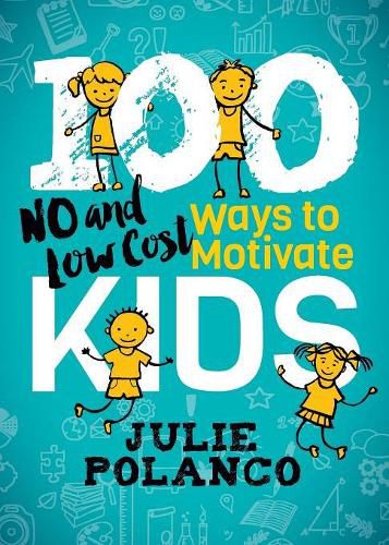 Cover image for 100 Ways to Motivate Kids: No and Low Cost