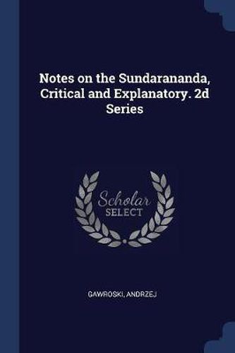 Cover image for Notes on the Sundarananda, Critical and Explanatory. 2D Series
