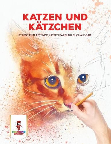 Katzen und Katzchen: Stress Entlastende Katzen Farbung Buchausgab