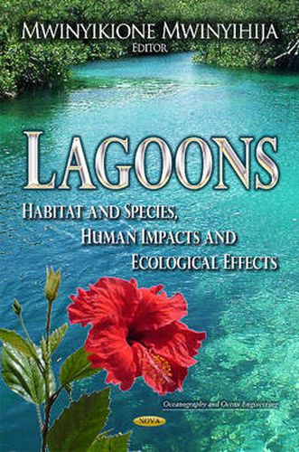 Cover image for Lagoons: Habitat & Species, Human Impacts & Ecological Effects