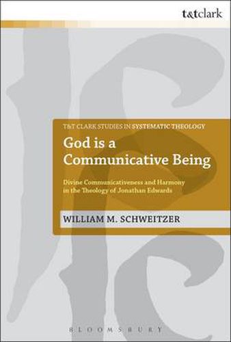 Cover image for God is a Communicative Being: Divine Communicativeness and Harmony in the Theology of Jonathan Edwards