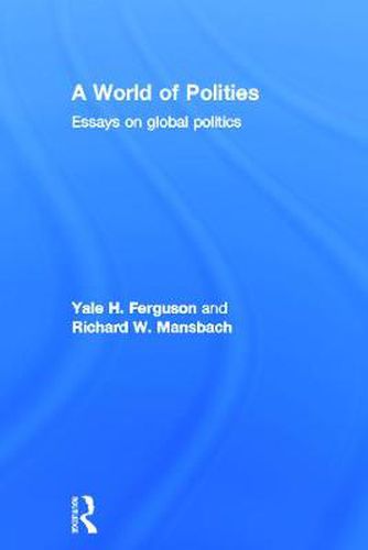 Cover image for A World of Polities: Essays on Global Politics