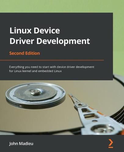 Cover image for Linux Device Driver Development: Everything you need to start with device driver development for Linux kernel and embedded Linux