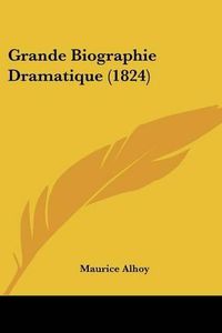 Cover image for Grande Biographie Dramatique (1824)