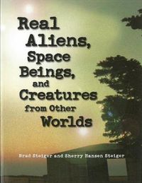 Cover image for Real Aliens, Space Beings And Creatures From Other Worlds