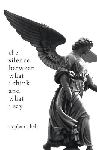 Cover image for The Silence Between What I Think And What I Say